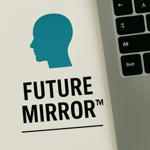 Future Mirror™: A Conversation That Can Change Everything